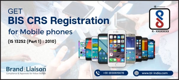 BIS / CRS Registration for Mobile phones | by Brand Liaison | Medium