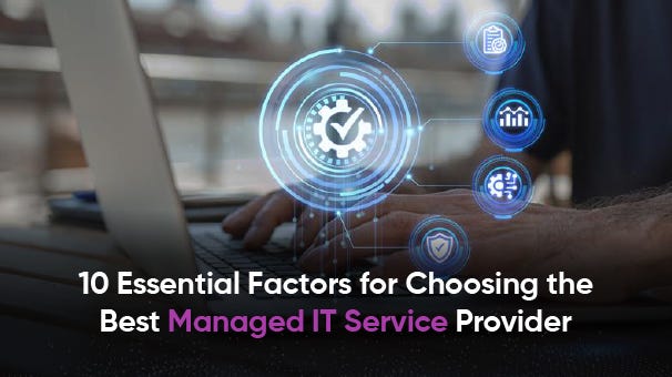 10 Essential Factors for Choosing the Best Managed IT Service Provider