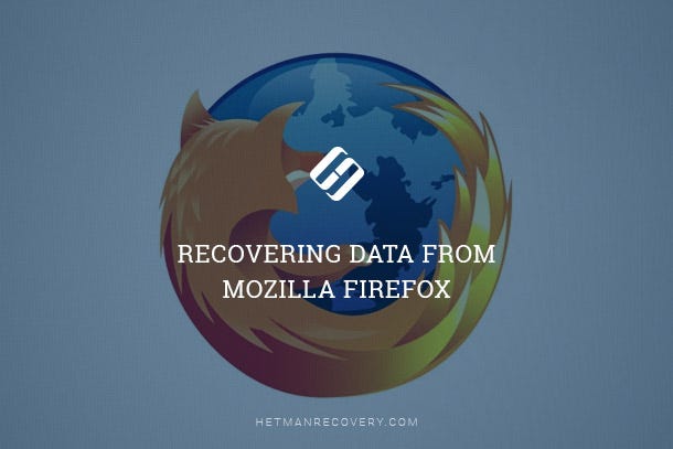 How to Recover Bookmarks, History, Stored Password and Auto-Fill Form Data  in Mozilla FireFox | by Hetman Software | Hetman Software | Medium