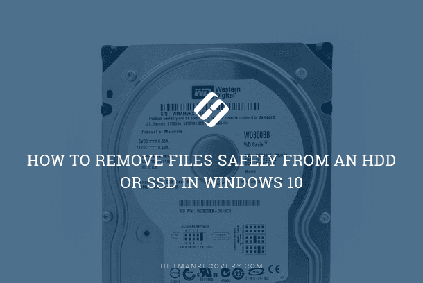 How to remove files safely from an HDD or SSD in Windows 10 | by Hetman  Software | Hetman Software | Medium