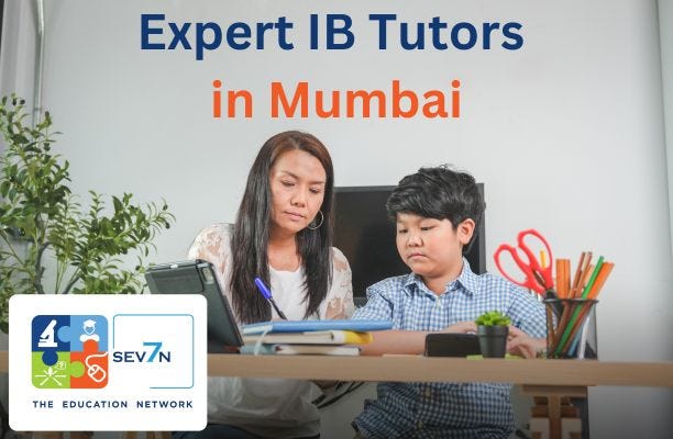 Expert IB Tutors in Mumbai for Personalized Online Learning — Powered by Sev7n
