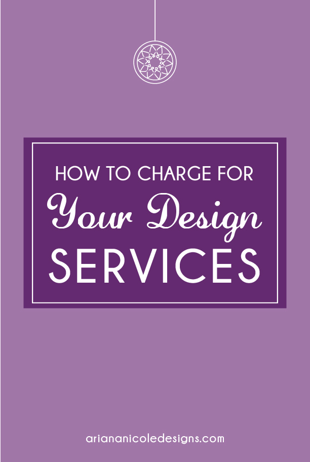 HOW TO CHARGE FOR YOUR DESIGN SERVICES by Ariana Nicole Medium