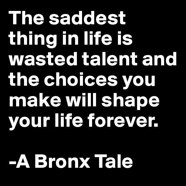 The Saddest Thing in Life. Is wasted Talent. | by Jeff VanNote