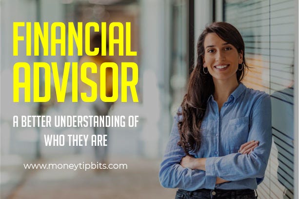 Financial Advisor A Better Understanding of Who They Are - Moneytipbits ...