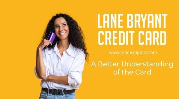 Lane Bryant Credit Card A Better Understanding of the Card