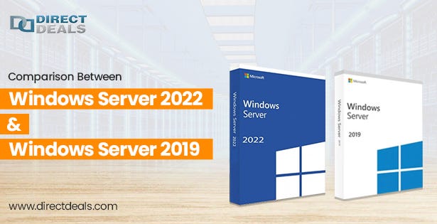 Comparison Between Windows Server 2022 and 2019 - DirectDeals, LLC - Medium