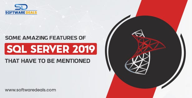 Some Amazing Features Of SQL Server 2019 That Have To Be Mentioned | by ...