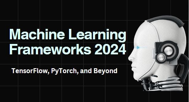 Top Machine Learning Frameworks to Watch in 2024: TensorFlow, PyTorch ...