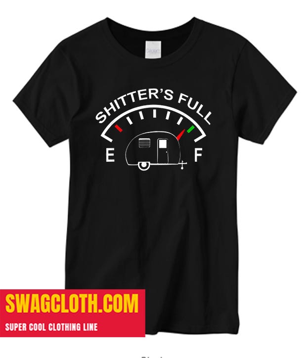 Shitters Full T shirt. Click Images or Follow this link to buy… | by ...