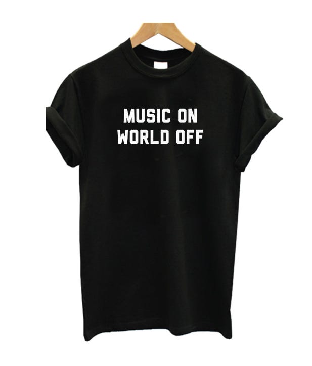 musicMusic On World Off T Shirt. Click Images or Follow this link to ...