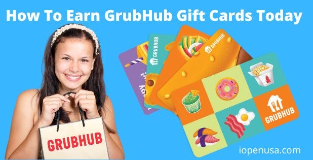 Earn Grubhub Gift Cards Today - IOpenUSA - Medium