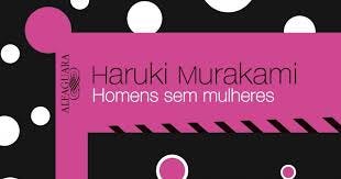 Homens sem Mulheres, autêntico Murakami | by Circulares | Medium