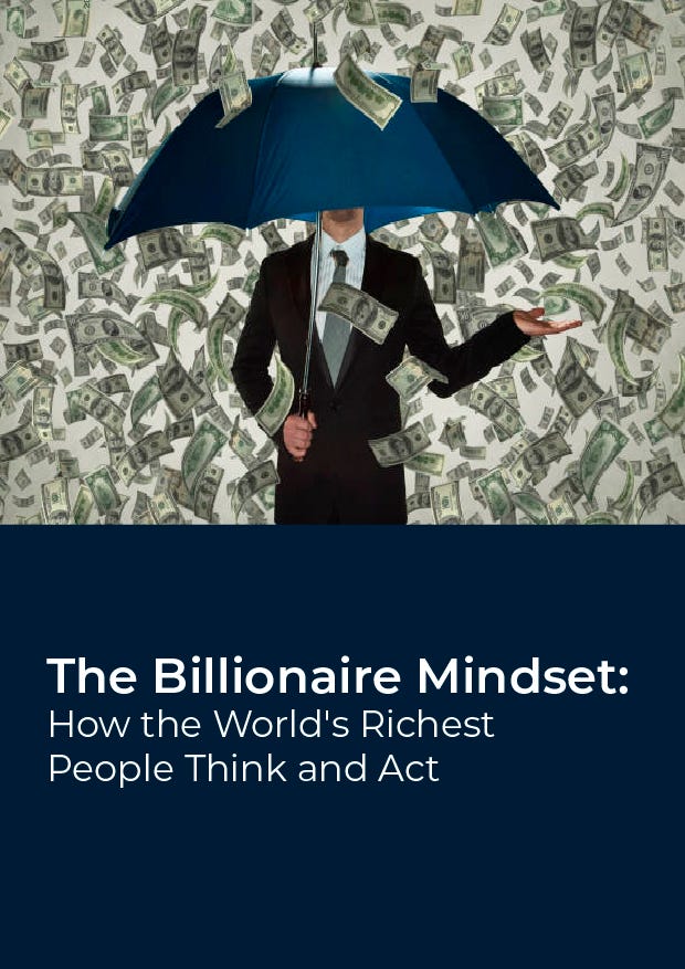 The billionaire mindset is a concept that encompasses the mindset ...
