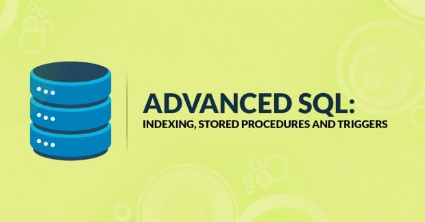 Advanced SQL: Indexing, Stored Procedures and Triggers | by DEV IT | Medium