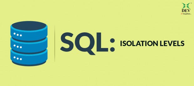 What are Isolation levels in SQL Server and Why We Need That? | by DEV ...