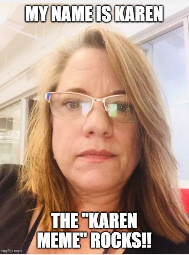 Why the “Karen” Meme Rocks!. I'm ok with the “Karen” Meme, a symbol… | by  Karen Fisher | Medium