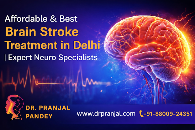 Best Treatment for Brain Stroke in Delhi: Latest Medical Advances, Early Care and Recovery Pathways