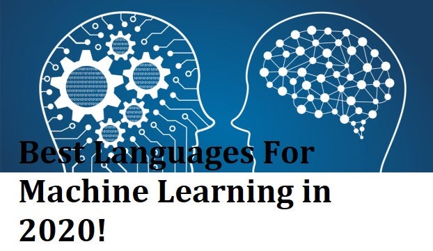 Best Languages For Machine Learning in 2020! | by Sharafudhin Mangalad ...
