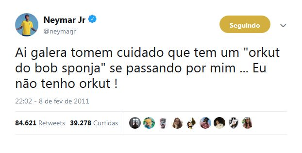 Another classic Neymar tweet. Translation: "Hey guys, be careful, there’s a ‘SpongeBob Orkut’ impersonating me… I don’t have Orkut!"
