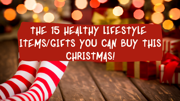 The 15 Healthy Lifestyle items/gifts you can buy this Christmas