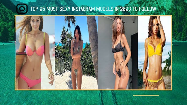 Top 25 Most Sexy Instagram Models In 2023 You (Must Follow) | by Paresletta  | Medium