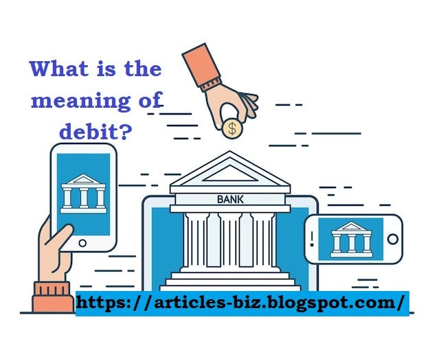 What is the meaning of debit? Sureshdungdung Medium