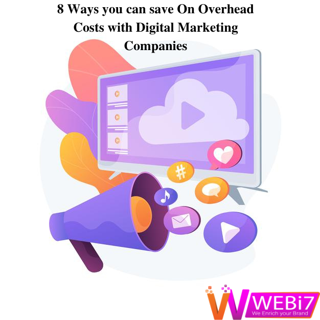 8 Ways you can save On Overhead Costs with Digital Marketing Companies by Surajmurali i