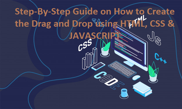 Step-By-Step Guide on How to Create the Drag and Drop using HTML, CSS ...