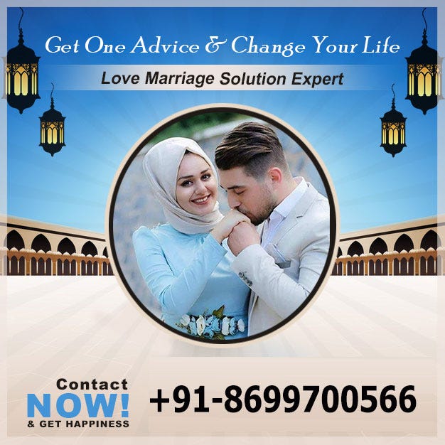 Love Marriage Specialist +91–8699700566
