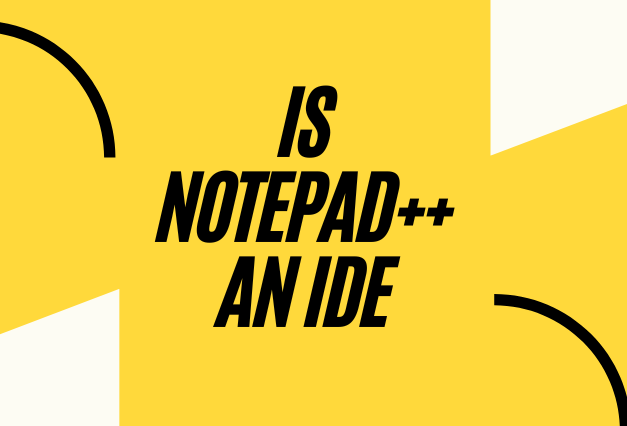 Is Notepad++ an IDE?. Introduction | by Smithaydon | Medium