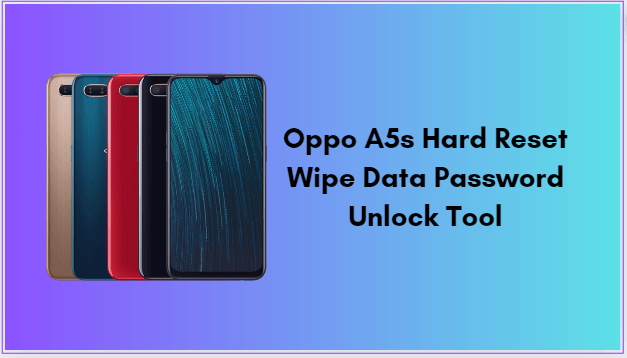 Oppo A5s Hard Reset Wipe Data Password Unlock Tool Free Download 2024