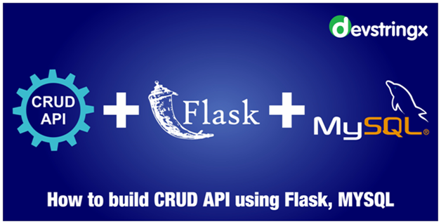How to build CRUD API using Flask, MYSQL — Devstringx Technologies | by ...