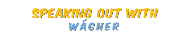 Speaking Out With Wágner