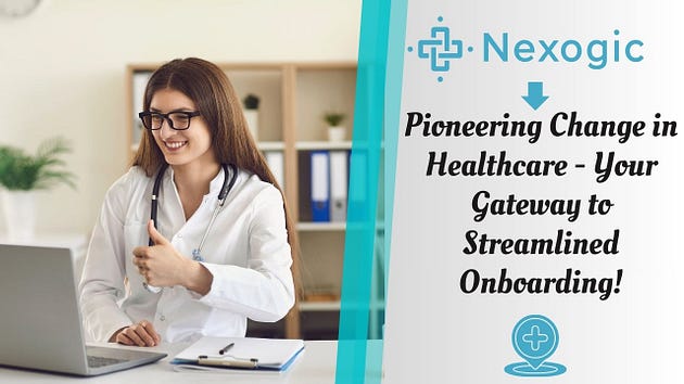 Nexogicâs Transformative Influence on Revolutionizing Medical Professional Onboarding 1 0*78vHDbmkunOrYM40