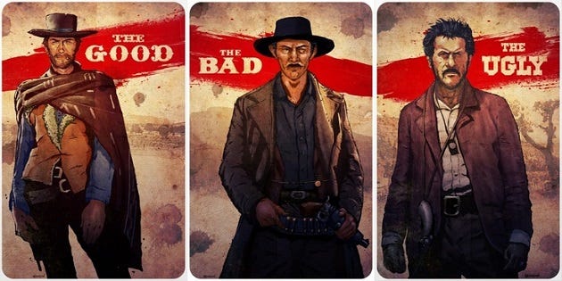 The Good, The Bad, and the Ugly.