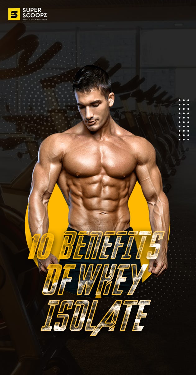 10 Reasons Why Whey Protein Isolate is Best. by Superscoopz Jul