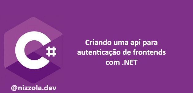 Criando uma api para autenticação de frontends com .NET — parte 1
