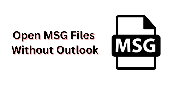 How To Open An MSG File Without Outlook In 2024