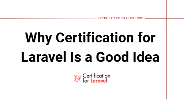 Why Certification for Laravel Is a Good Idea.