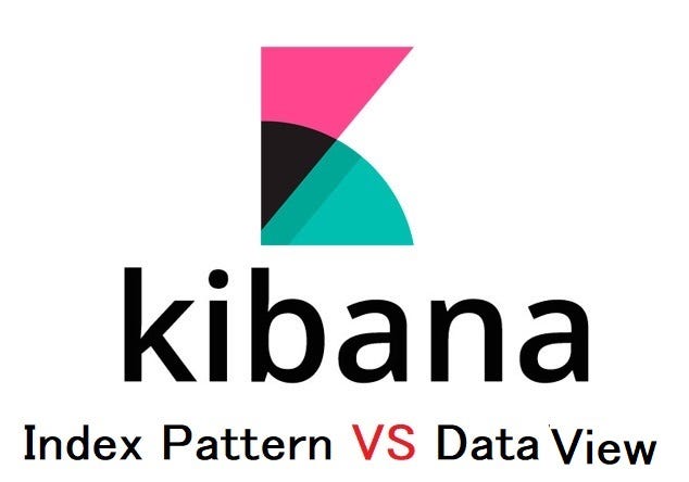 What is the Difference Between Index Pattern and Data View in Old and New Versions of Kibana?