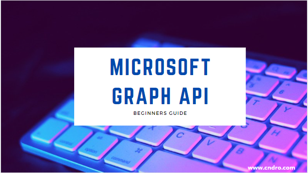Microsoft Graph API| Getting Started | by Cndro | Medium