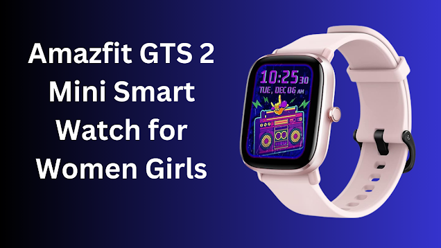  Amazfit GTS 2 Mini Smart Watch for Women Girls, Alexa