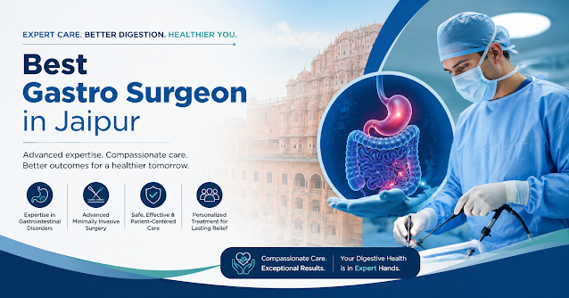 Best Gastro Surgeon in Jaipur for Advanced Digestive Care ?