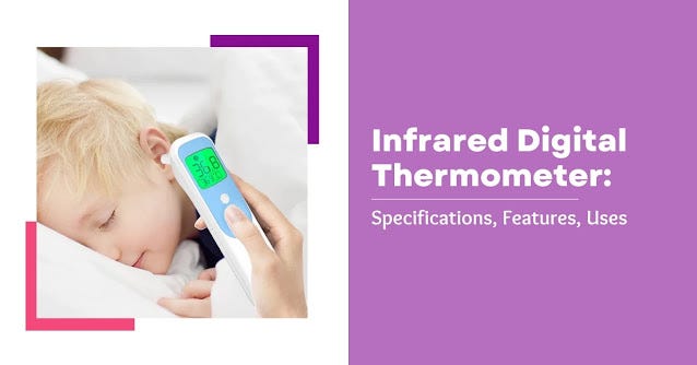 Infrared Digital Thermometer: Specifications, Features, Uses