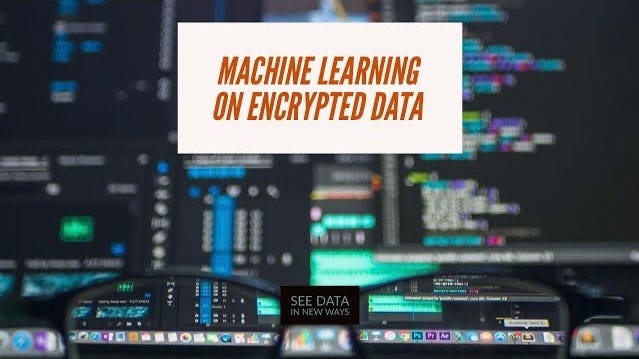 Advancements in Machine Learning with Encrypted Data | by Sats Sehgal ...