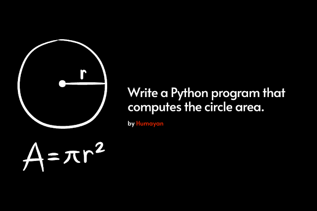 Write a Python program that computes the circle area. | by Humayan Al ...