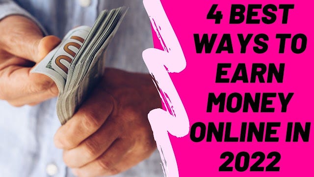 4 Best Ways To Earn Money Online In 2022 | By Earning Reviews | Medium