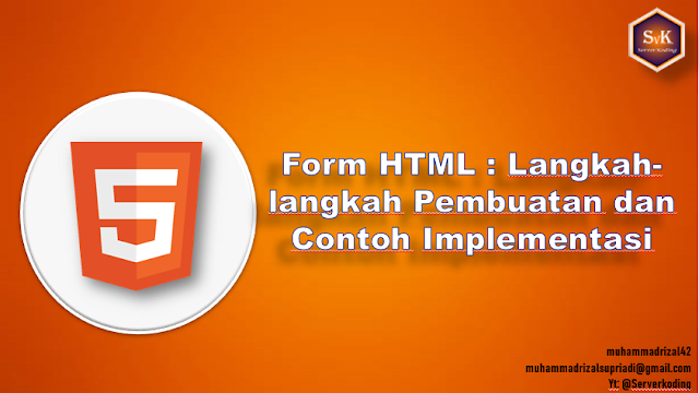 Belajar Membuat Form HTML Part 1 : Langkah-langkah Pembuatan Dan Contoh ...