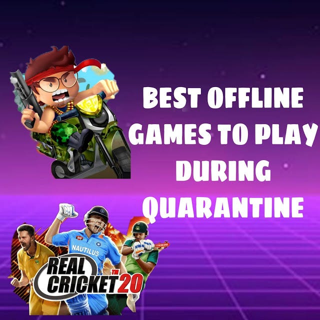 BEST OFFLINE GAMES TO PLAY DURING QUARANTINE by CLUTCH IT Medium