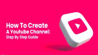 The Step-by-Step Guide to Creating Your First  Channel